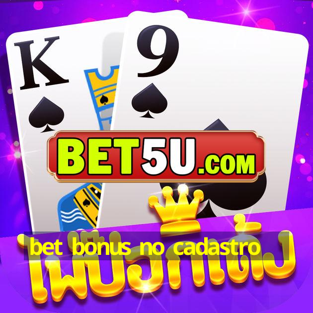 bet bonus no cadastro